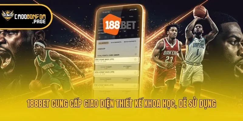 188bet cung cấp giao diện thiết kế khoa học, dễ sử dụng