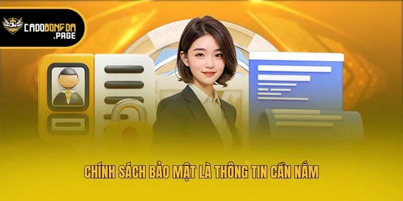 Chính sách bảo mật là thông tin cần nắm
