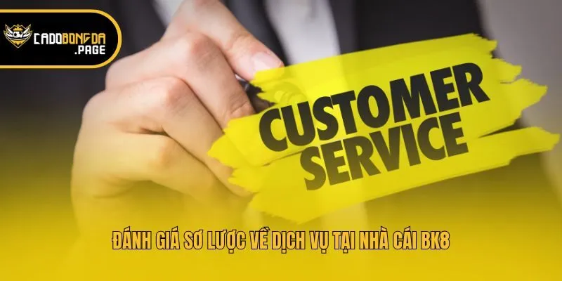 Đánh giá sơ lược về dịch vụ tại nhà cái BK8