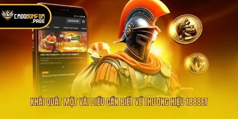Khái quát một vài điều cần biết về thương hiệu 188bet