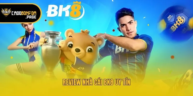 Review nhà cái BK8 uy tín