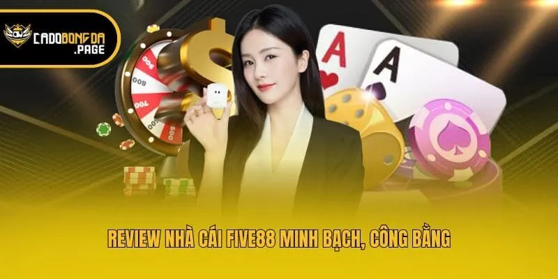Review nhà cái Five88 minh bạch, công bằng