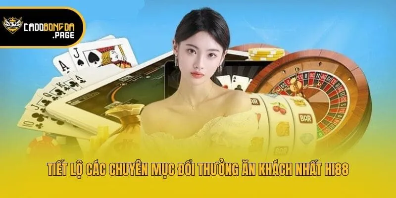 Tiết lộ các chuyên mục đổi thưởng ăn khách nhất Hi88