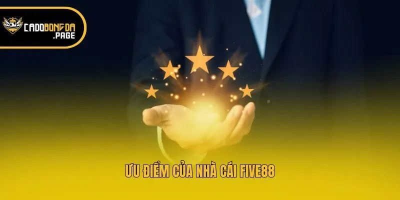 Ưu điểm của nhà cái Five88