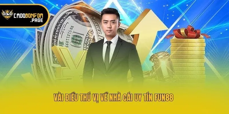 Vài điều thú vị về nhà cái uy tín Fun88